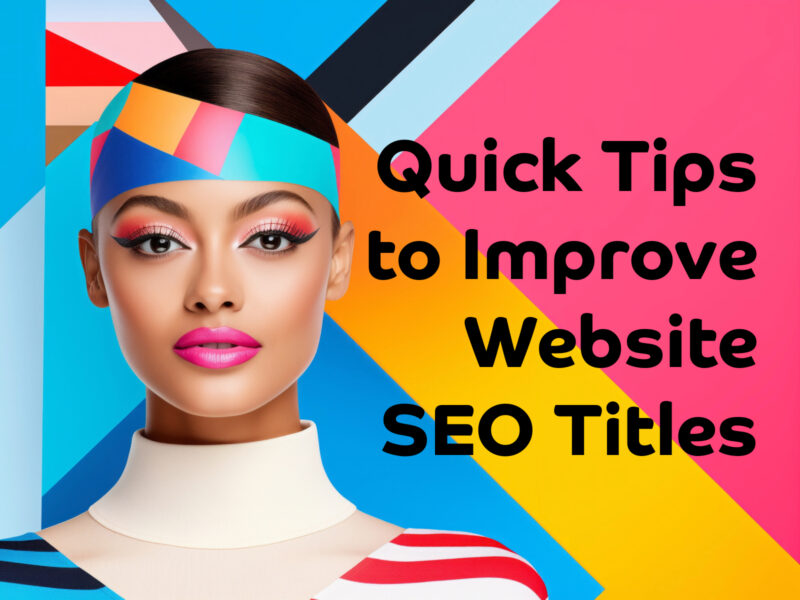 Quick Tips to Improve Website SEO Titles